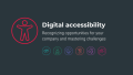 Graphic that says: Digital accessibility. Recognizing opportunities for your company and mastering challenges.